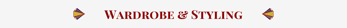 Subsection Header: Basic banner with a pearl-white ground. In the center, in Hollywood red, are the words, “Wardrobe & Styling” that are sandwiched between gold-&-red art-deco elements.