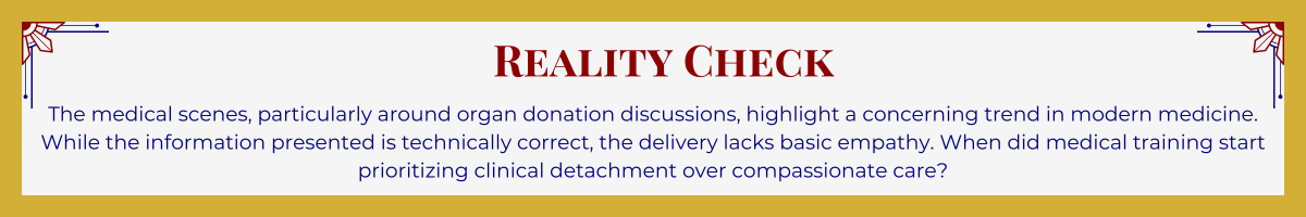 Gold-framed banner with Art Deco brackets in top corners. The banner reads: “Reality Check: The medical scenes, particularly around organ donation discussions, highlight a concerning trend in modern medicine. While the information presented is technically correct, the delivery lacks basic empathy. When did medical training start prioritizing clinical detachment over compassionate care?”