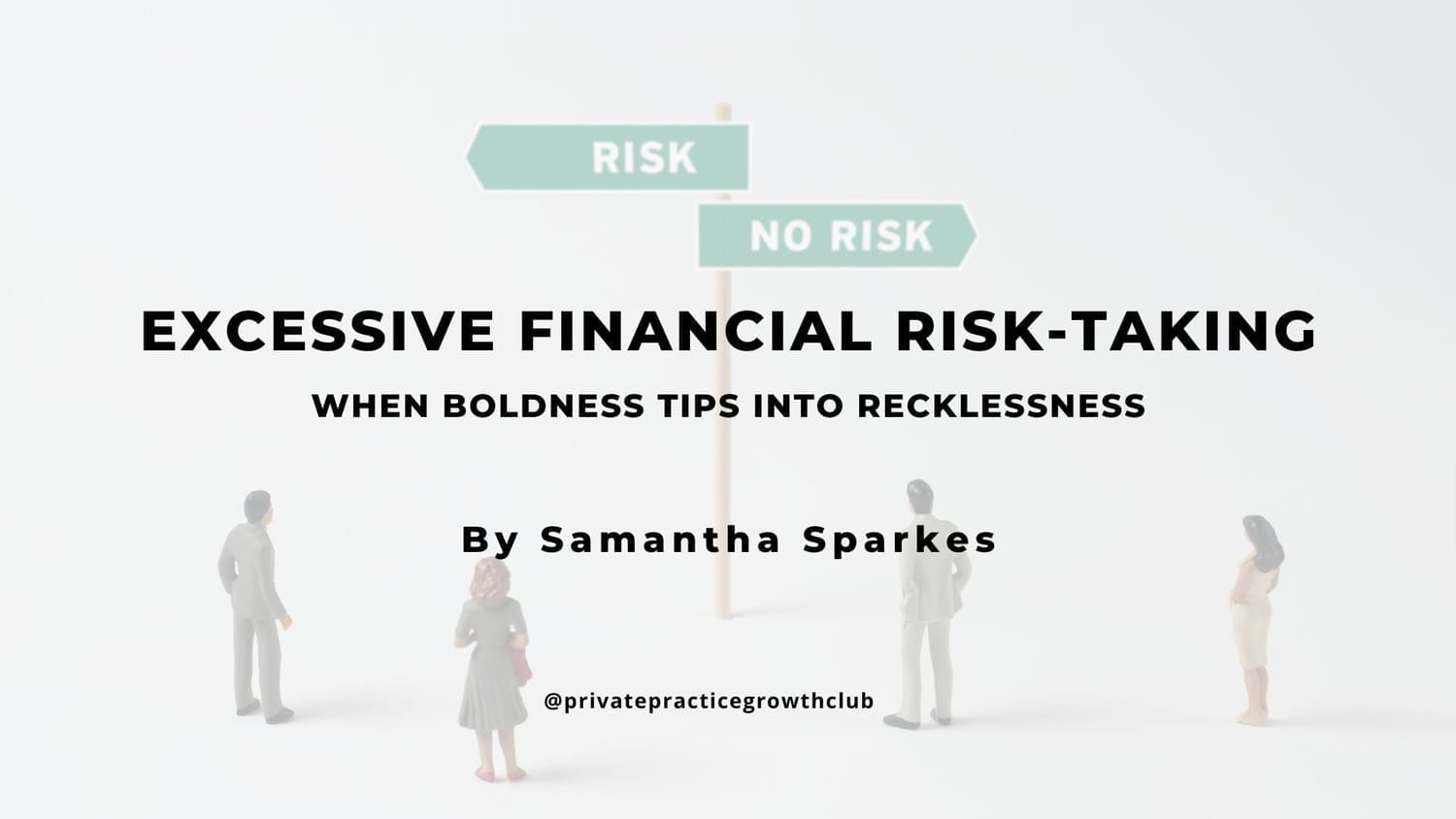 Financial Risk Taking Excessive Financial Risk-Taking – When Boldness Tips Into Recklessness