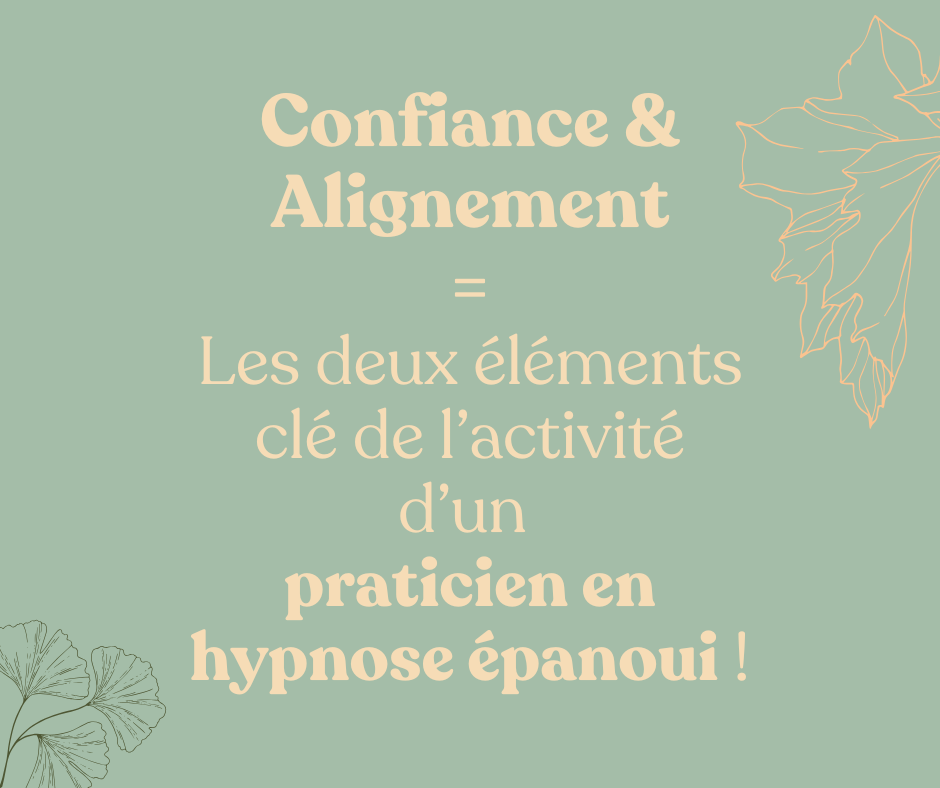 Visuel avec la formule : Confiance & Alignement= les deux éléments clé d'un praticien en hypnose épanoui 