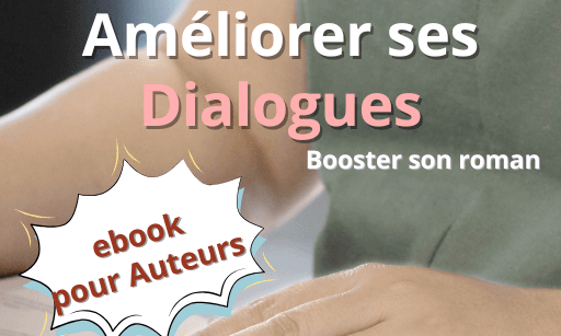 Obtenez l'ebook Améliorer ses dialogues dès maintenant !