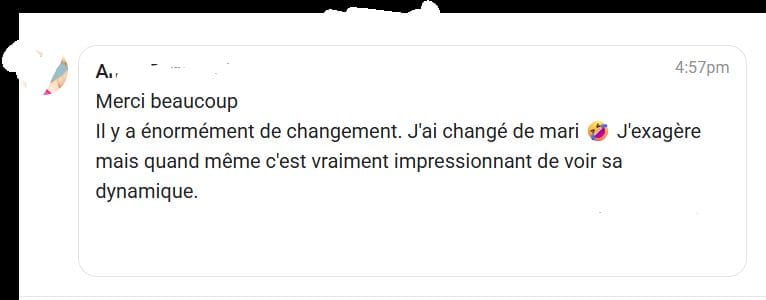 Message : il y a énormément de changement, j'ai changé de mari, j'exagère