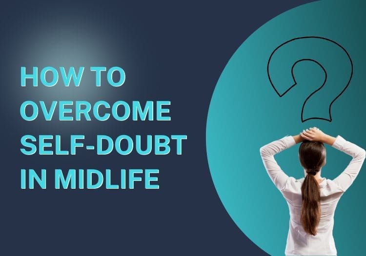 How to Overcome Self-Doubt in Midlife