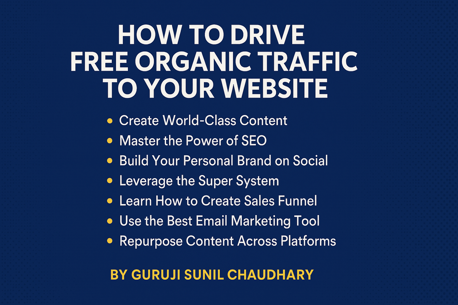 How to Drive Free Organic Traffic to Your Website – A Complete Guide by Guruji Sunil Chaudhary