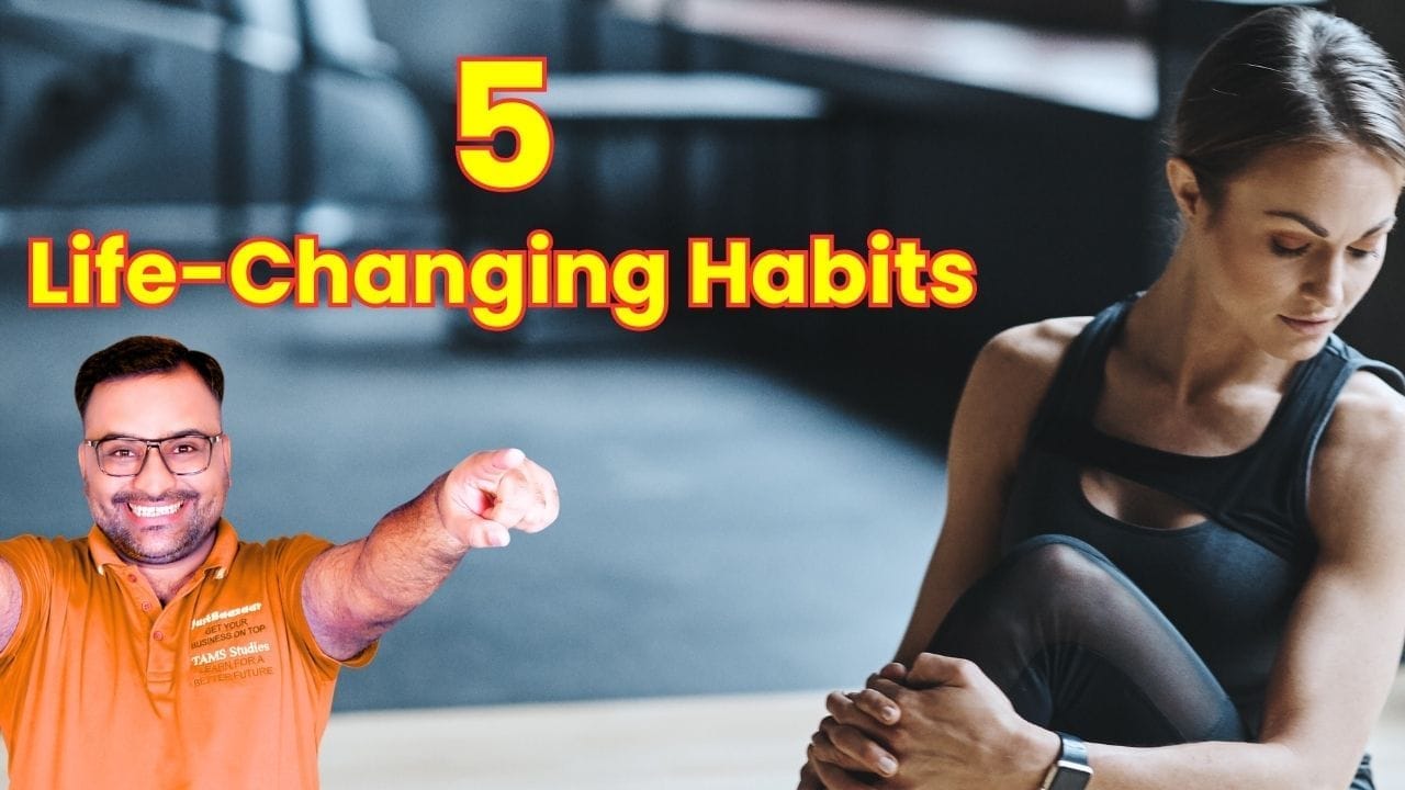 5 Life-Changing Habits to Shape Your Future
