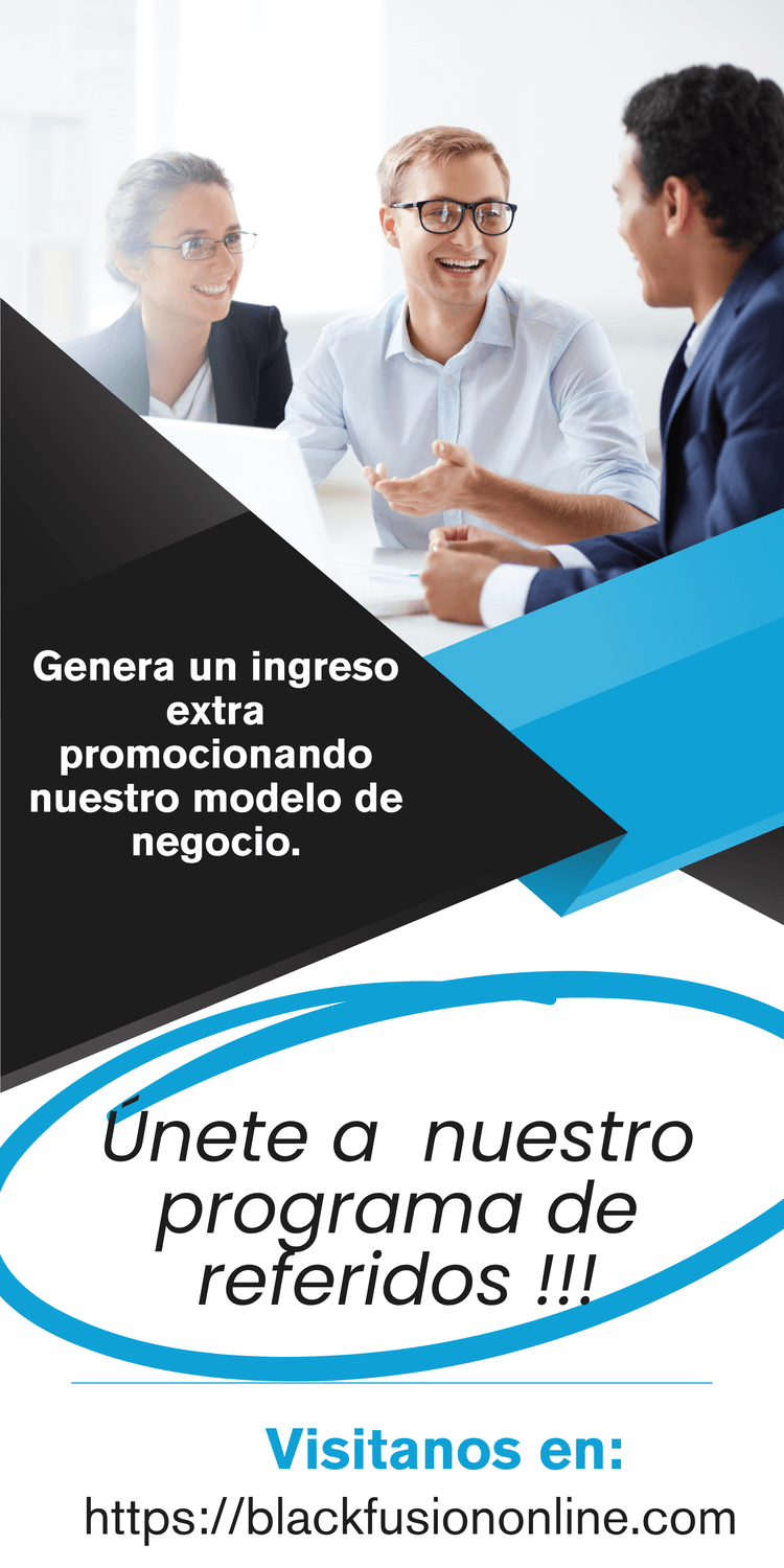 Únete a  nuestro programa de referidos !!! Visitanos en blackfusiononline.com