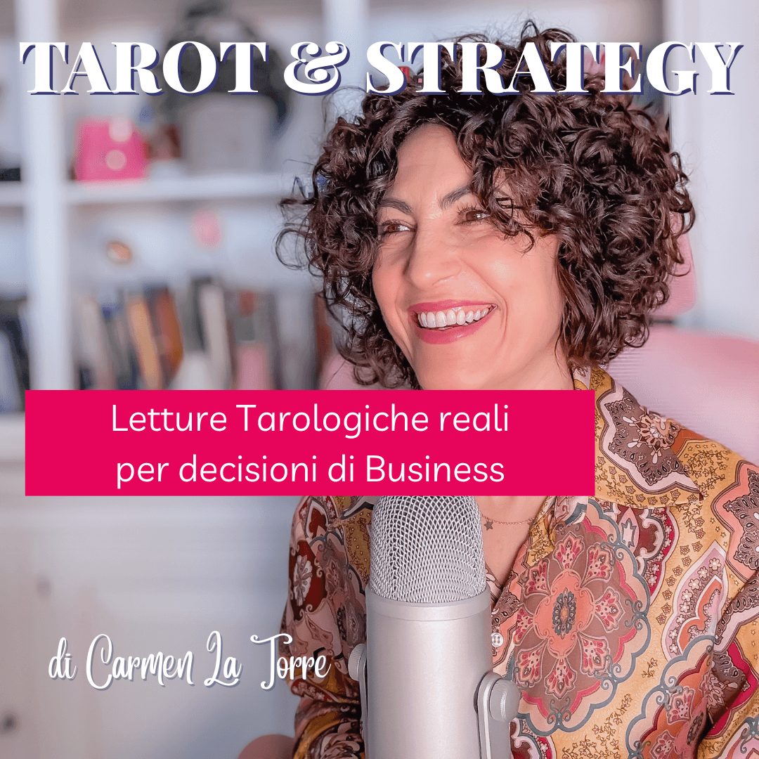 Ascolta il Podcast "Business&Tarocchi di Carmen La Torre"