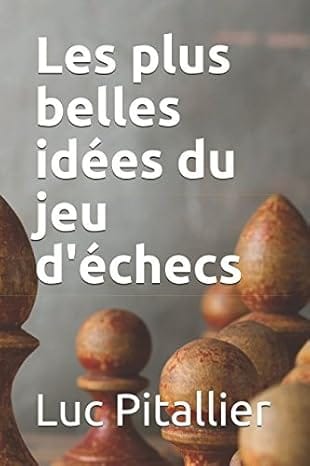 Couverture du livre Les plus belles idées du jeu d’échecs, par Luc Pitallier