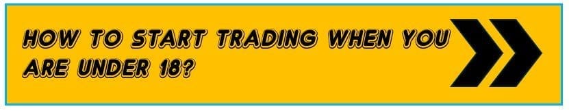 How to start trading when you are less than 18