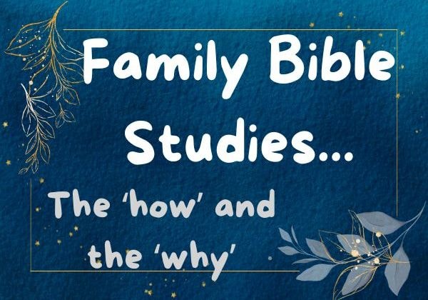 Why and How should you do a family bible study?