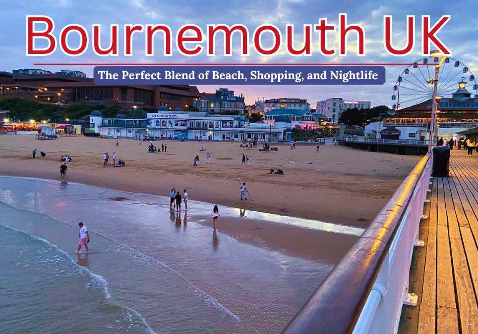 Bournemouth: The Perfect Blend of Beach, Shopping, and Nightlife