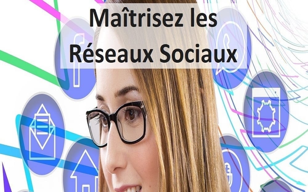 Maîtrisez les Réseaux Sociaux
