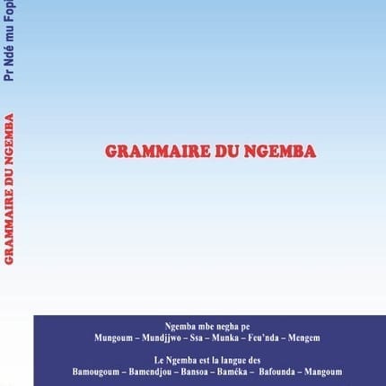 Grammaire du NGEMBA: NTUNDÒ’TCHE NGEMBA (Pr Ndé mu Fopinn  Version numérique)