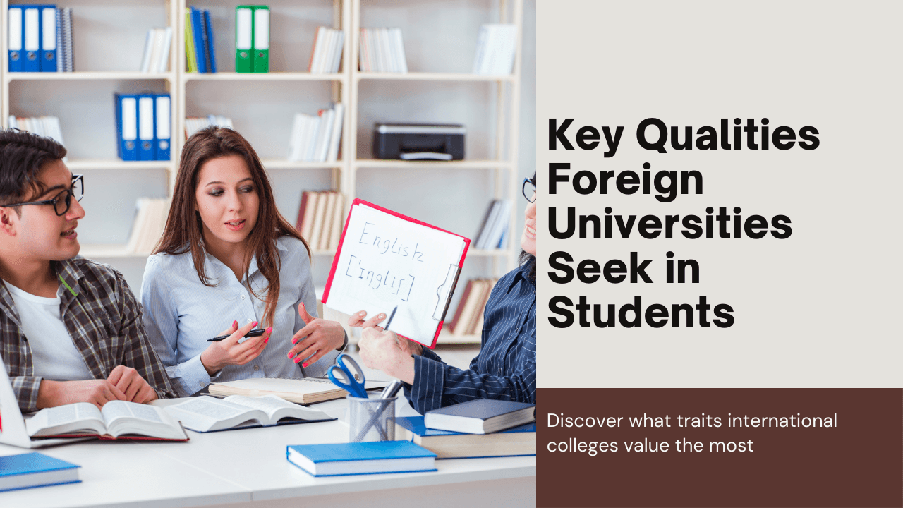 Key Qualities Foreign Universities Seek | Insights from Kapeel Gupta