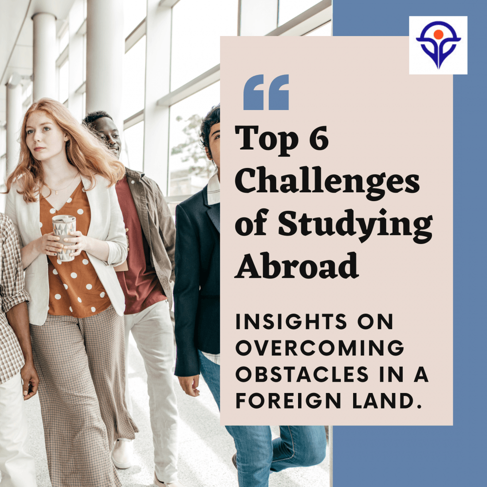 Top 6 Challenges of Studying Abroad | Insights by Kapeel Gupta