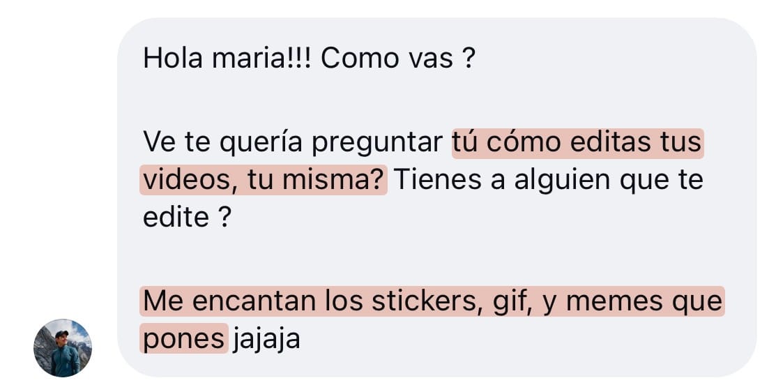 Mensaje: ¿cómo editas tus videos, tú misma? Me encantan los stickers, gifs y memes que pones