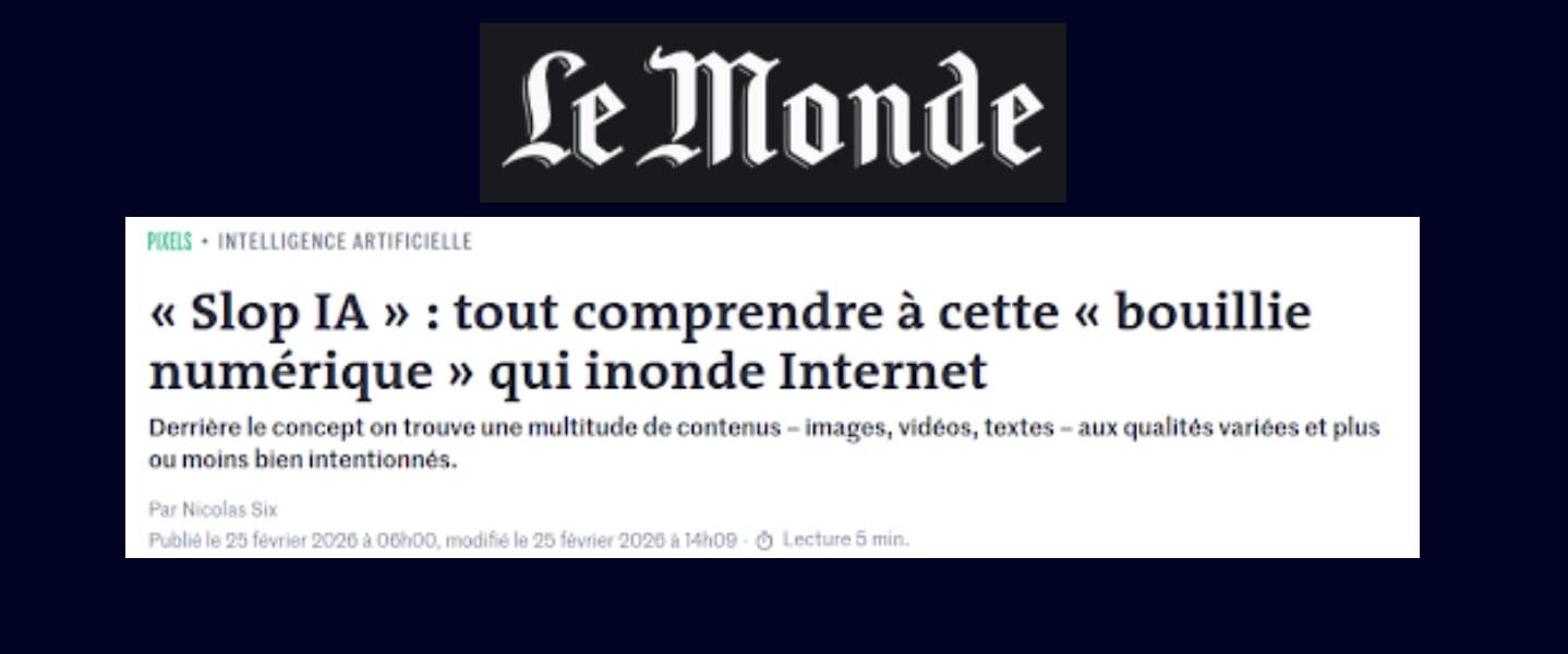 Article du Monde, 25 février 2026 : « Slop IA » : tout comprendre à cette « bouillie numérique » qui inonde Internet