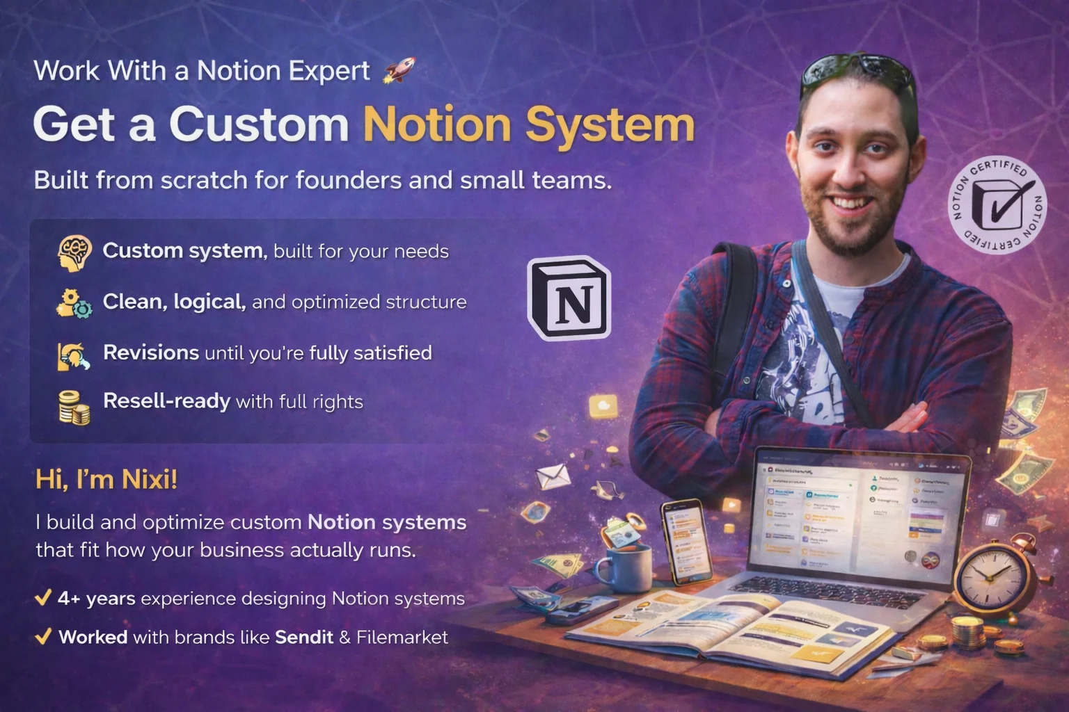 I help founders and small teams turn messy workflows into clean, scalable Notion systems.  From simple trackers to full operating systems in Notion — built with you, not just for you.