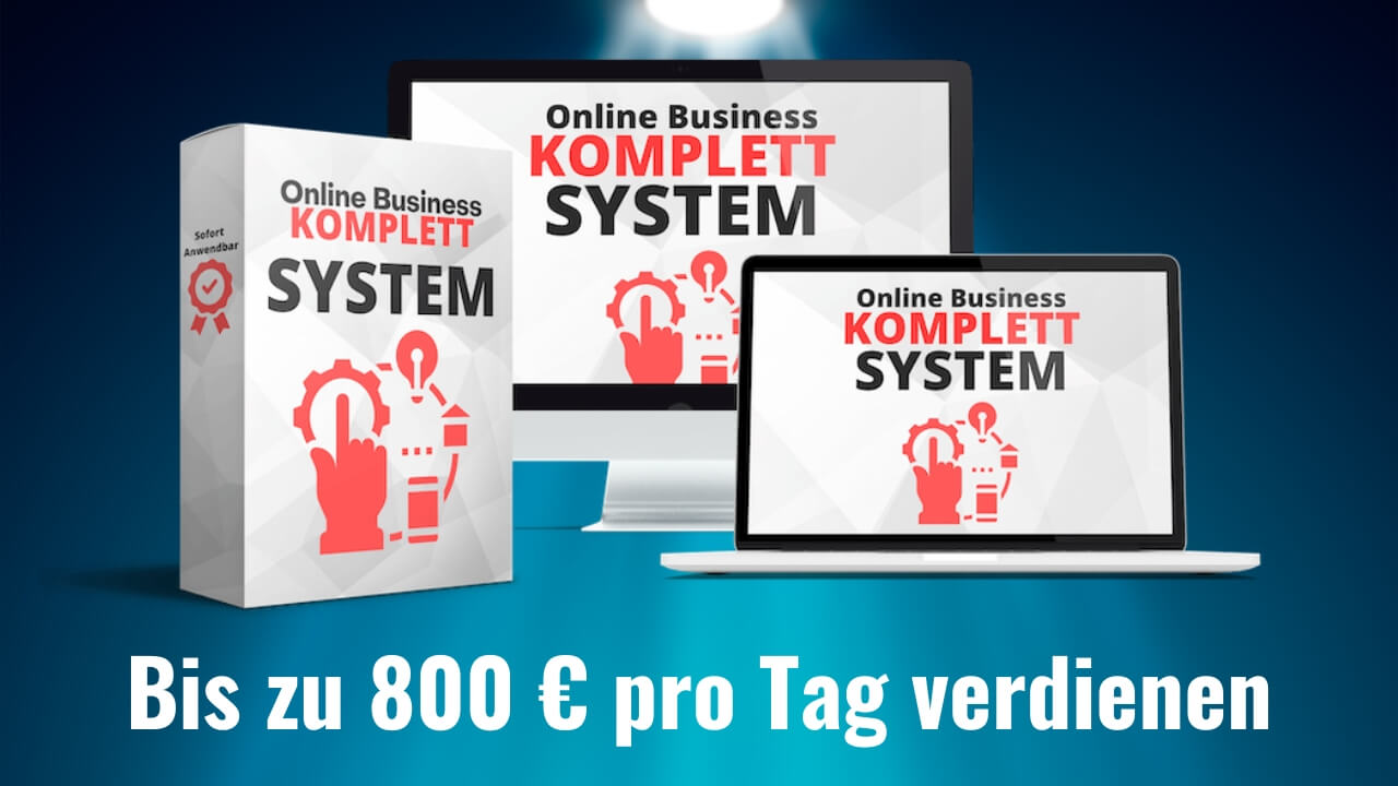 Bis zu 800 € pro Tag mit dem Online Komplett Business-System verdienen
