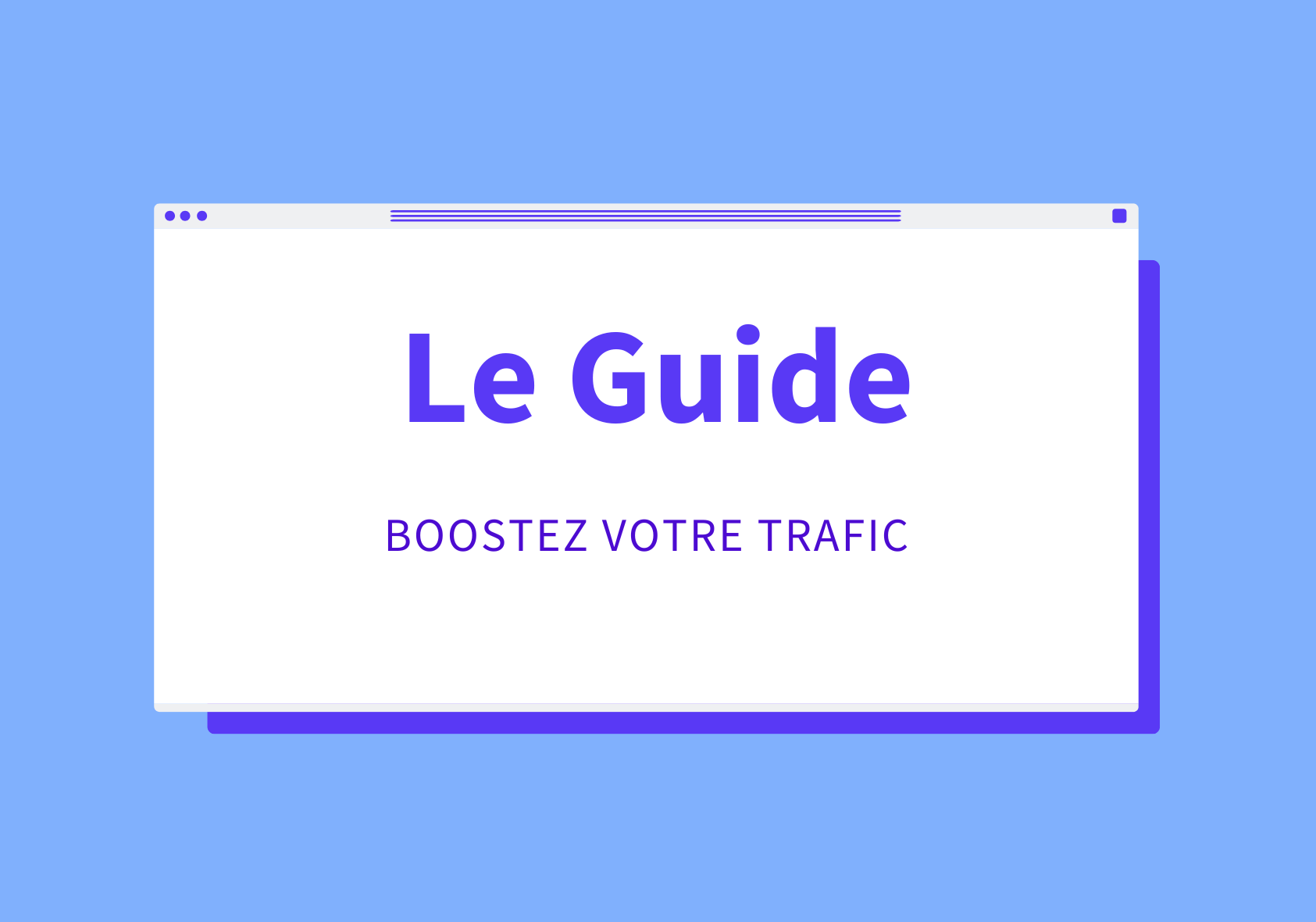 Booste ton trafic : le guide ultime