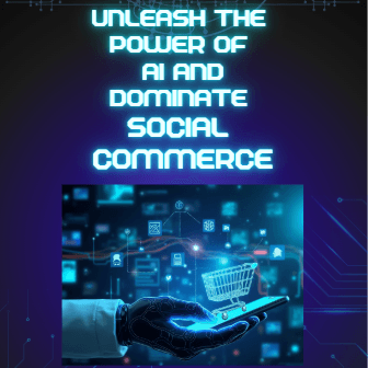Unleash The Power of AI and Dominate Social Commerce