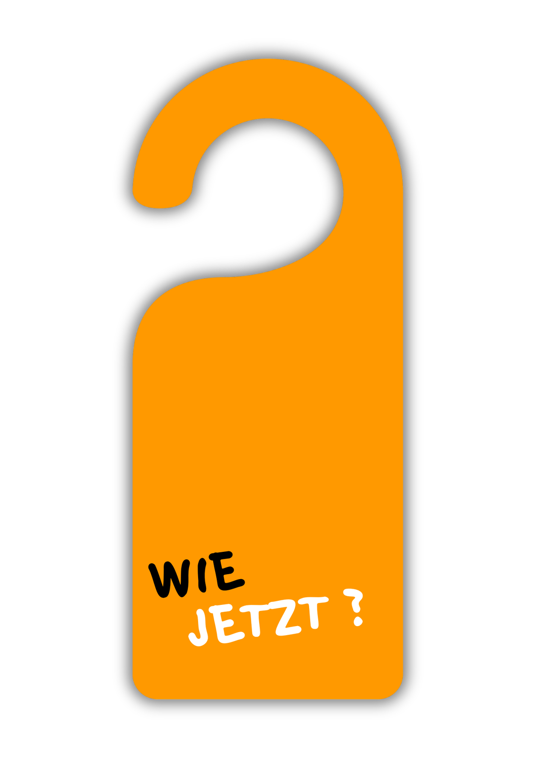 Türhänger mit der Aufschrift: Wie jetzt?