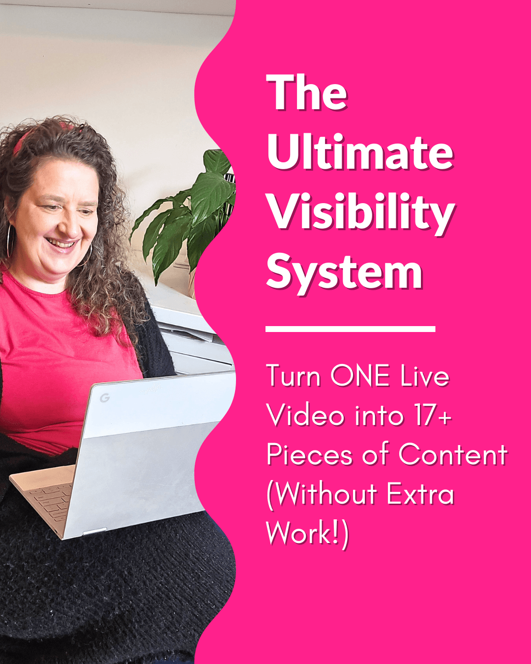 The Ultimate Visibility System Turn ONE Video into 17+ Pieces of Content (Without Extra Work!)