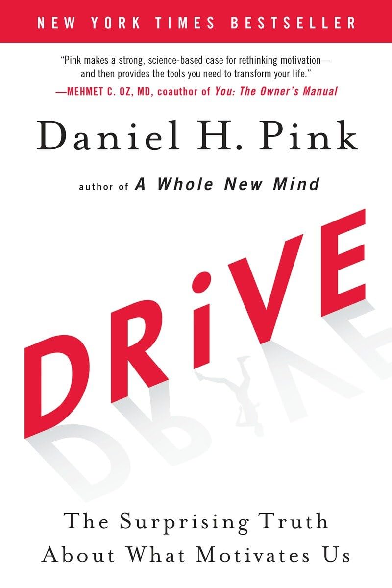 "Drive: The Surprising Truth About What Motivates Us" by Daniel H. Pink