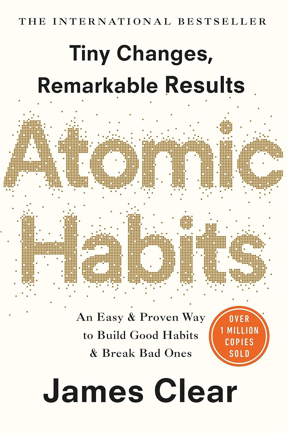 "Atomic Habits: An Easy & Proven Way to Build Good Habits & Break Bad Ones" by James Clear