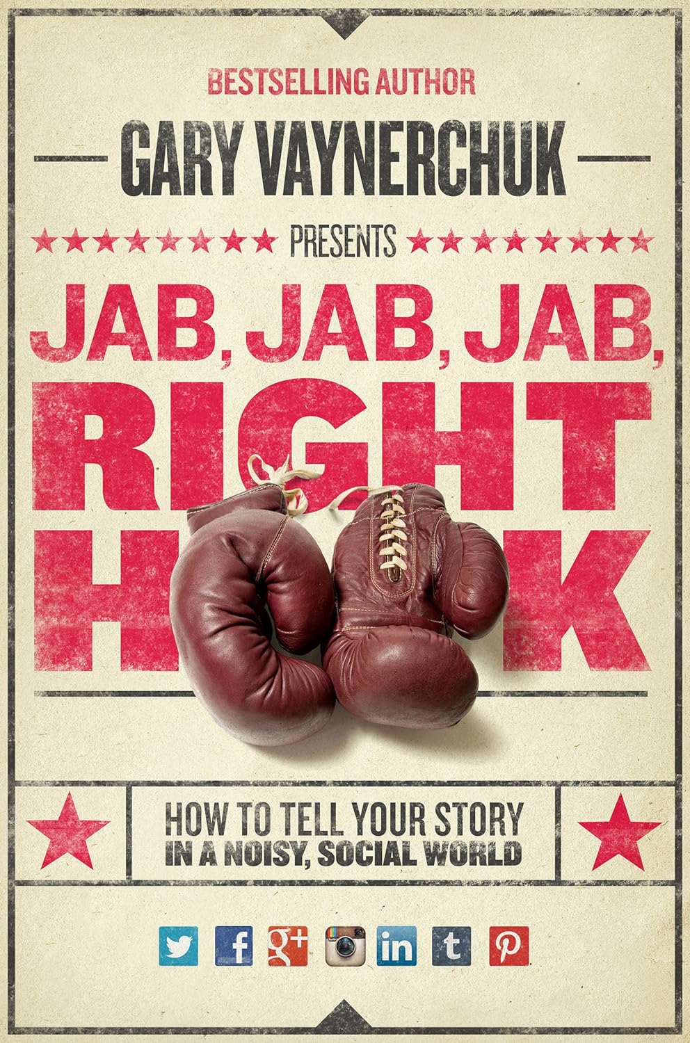 "Jab, Jab, Jab, Right Hook: How to Tell Your Story in a Noisy Social World"  by Gary Vaynerchuk