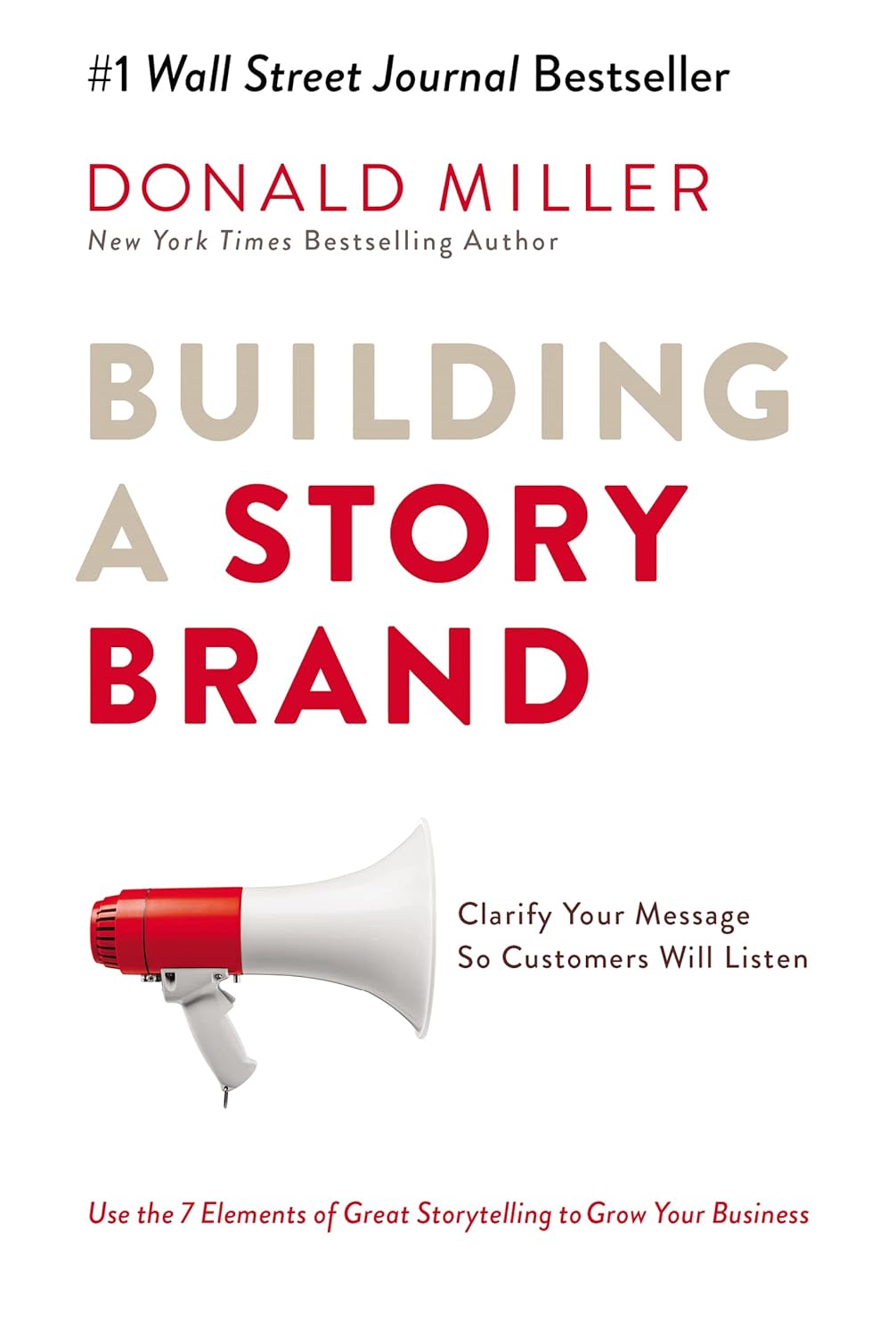 "Building a StoryBrand: Clarify Your Message So Customers Will Listen" by Donald Miller
