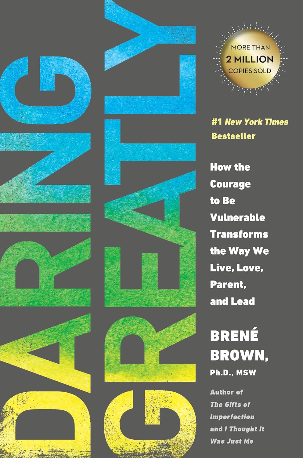 "Daring Greatly: How the Courage to Be Vulnerable Transforms the Way We Live, Love, Parent, and Lead" by Brené Brown