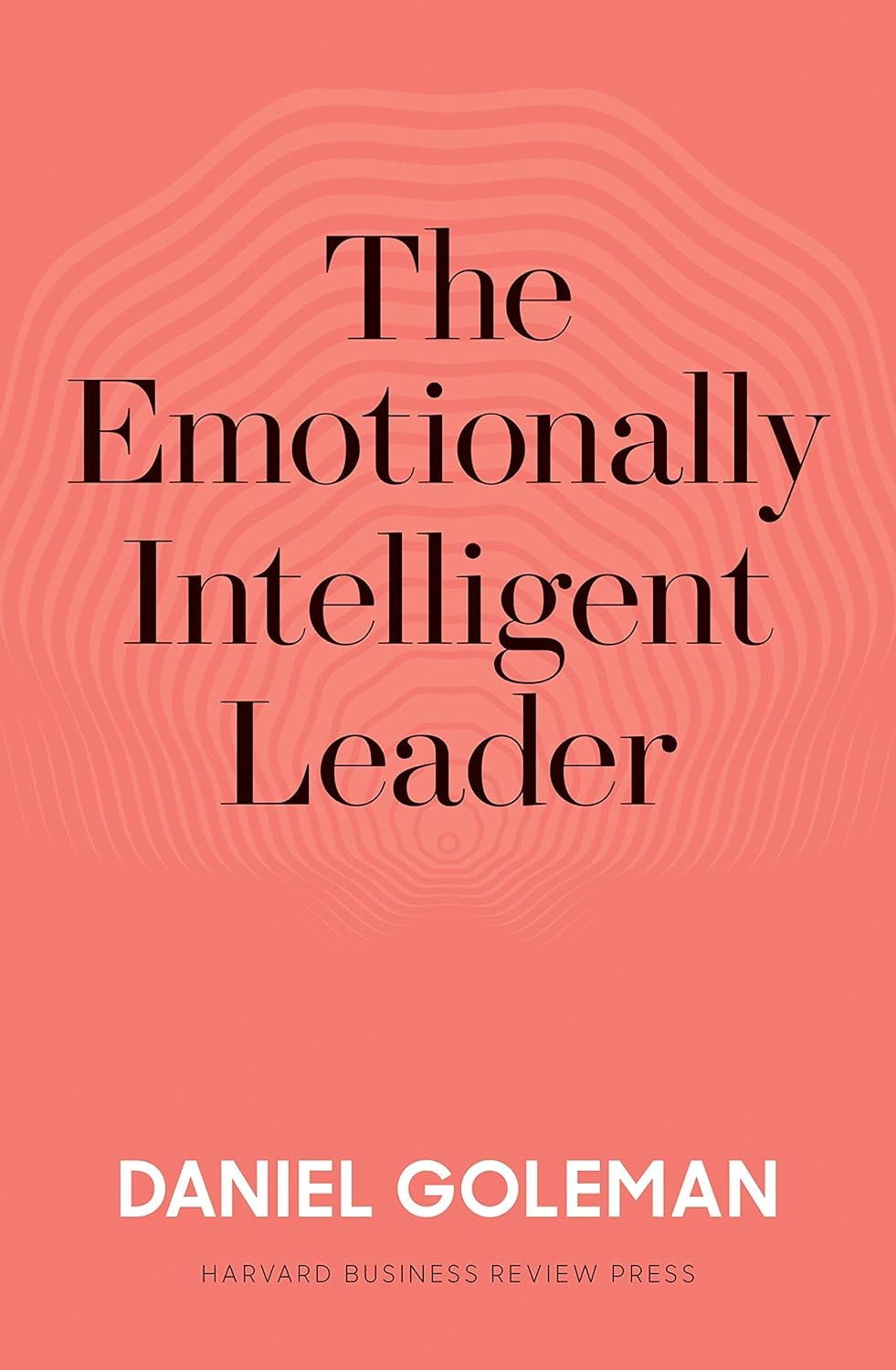 "The Emotionally Intelligent Leader" by Daniel Goleman