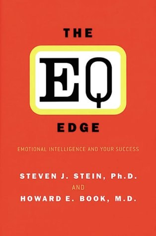 "The EQ Edge: Emotional Intelligence and Your Success" by Steven J. Stein and Howard E. Book