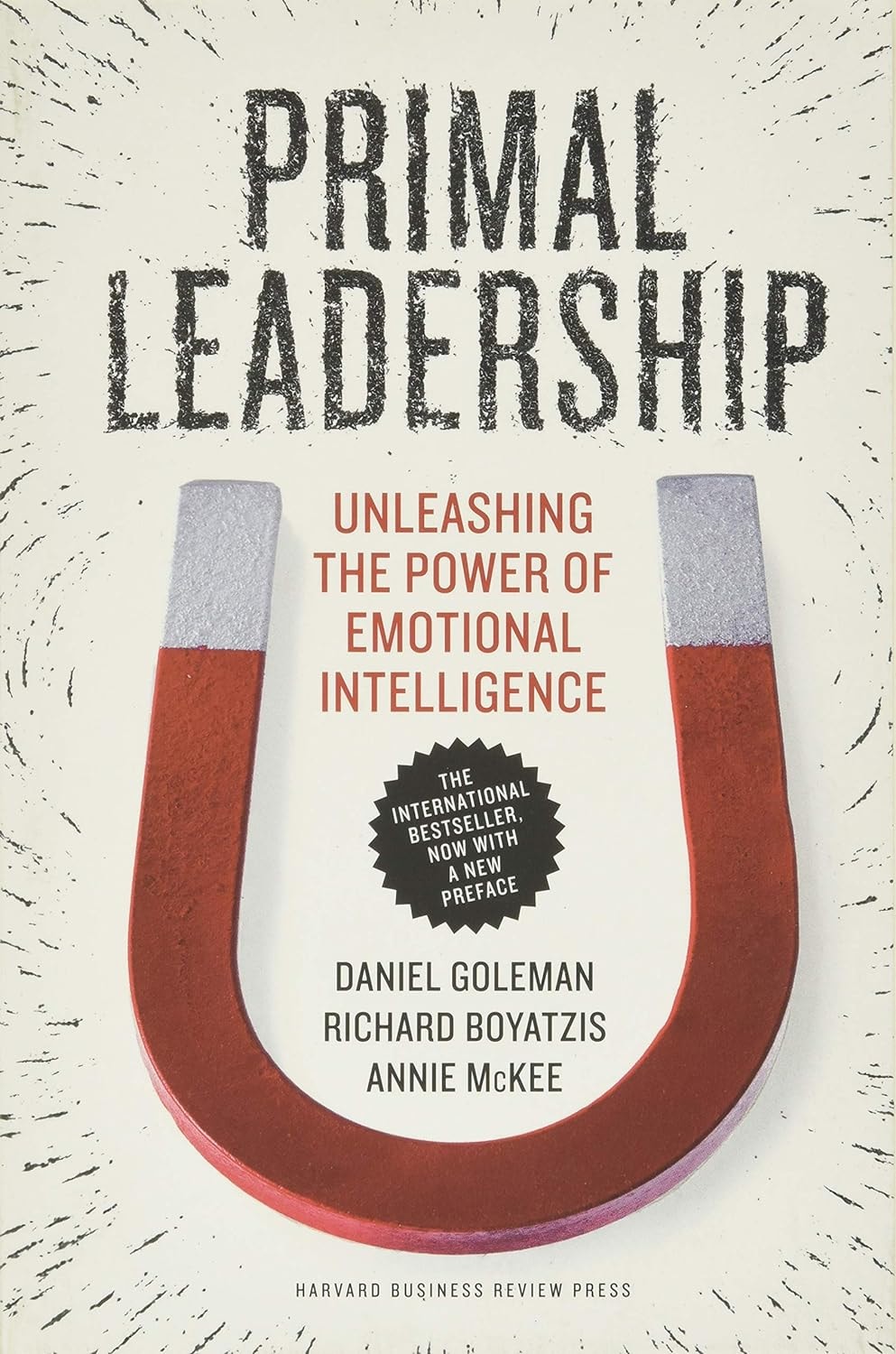 "Primal Leadership: Unleashing the Power of Emotional Intelligence" by Daniel Goleman, Richard Boyatzis, and Annie McKee