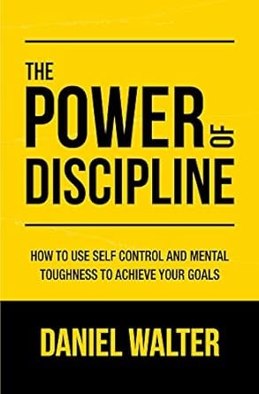 "The Power of Discipline" by Daniel Walter