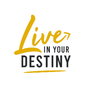 Live in your Destiny
