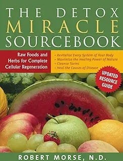 The Detox Miracle Sourcebook by Dr Robert Morse