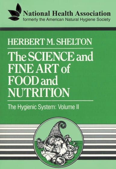 The Science and Fine Art of Food and Nutrition by Dr Herbert Shelton