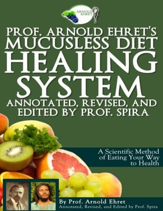 Mucusless Diet Healing System by Prof. Arnold Ehret