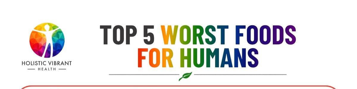 Top 5 worst foods for humans