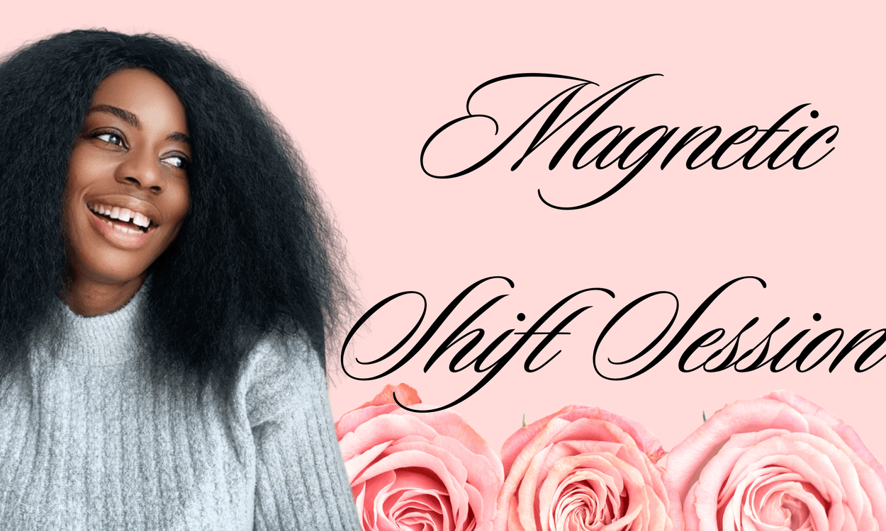 THE MAGNETIC SHIFT SESSION