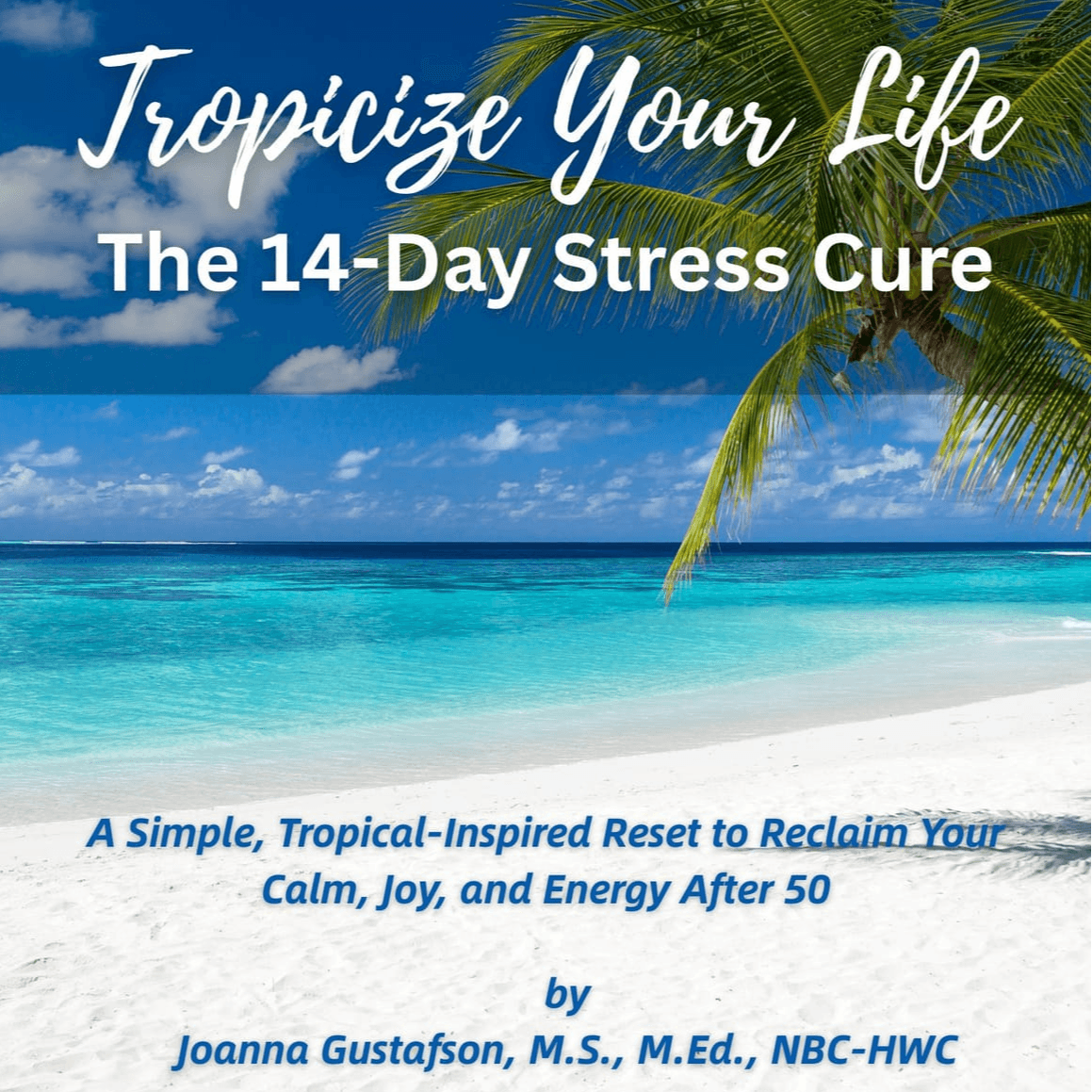 Tropicize Your Life:  The 14-Day Stress Cure