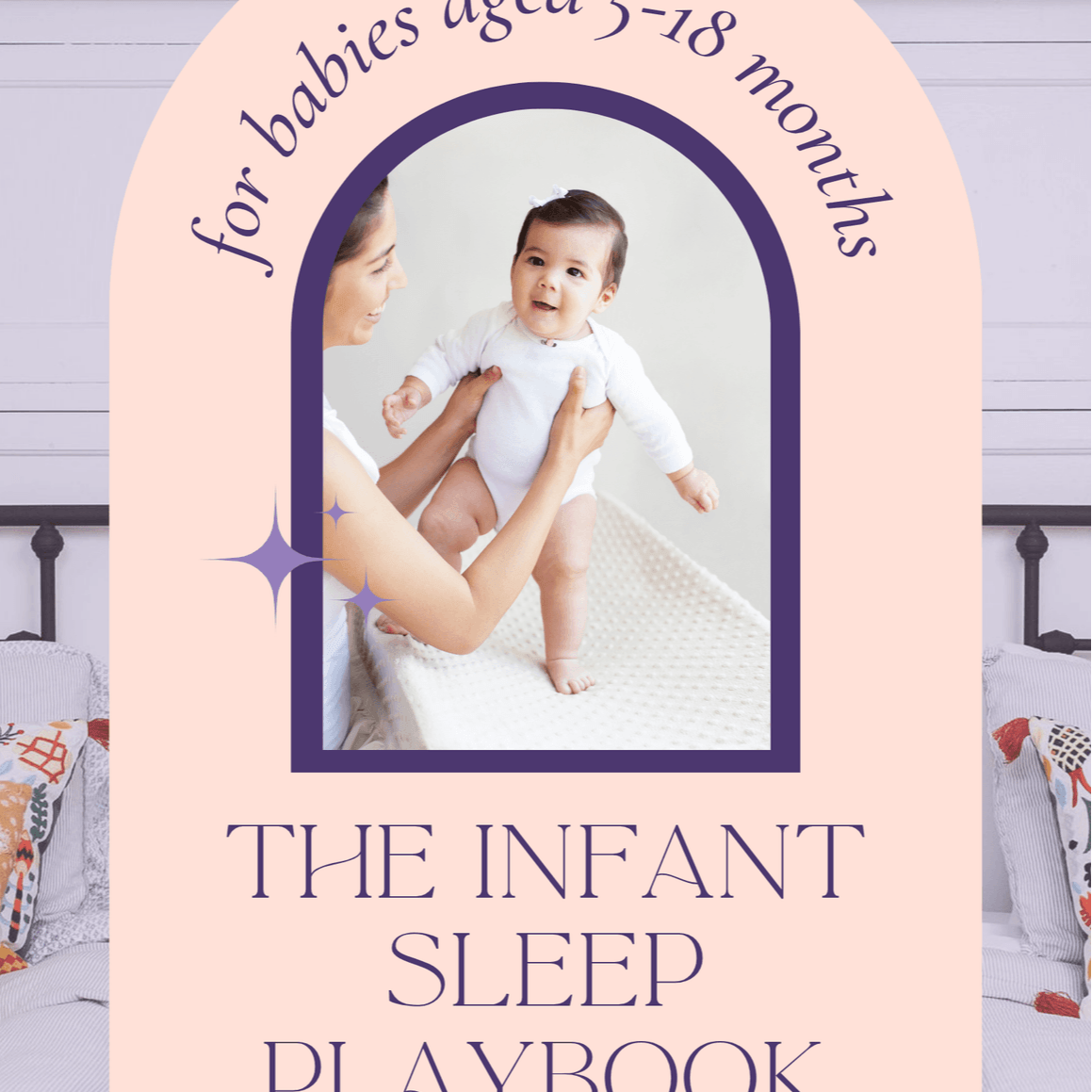 The Infant Sleep Playbook: Wake Windows, Naps & Bedtime Routines