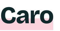 Caro