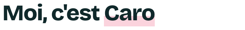 Moi, c'est Caro