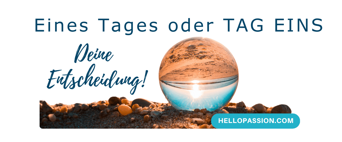 Eines Tages oder Tag Eins - Deine Entscheidung - Angebote entdecken auf HelloPassion.com