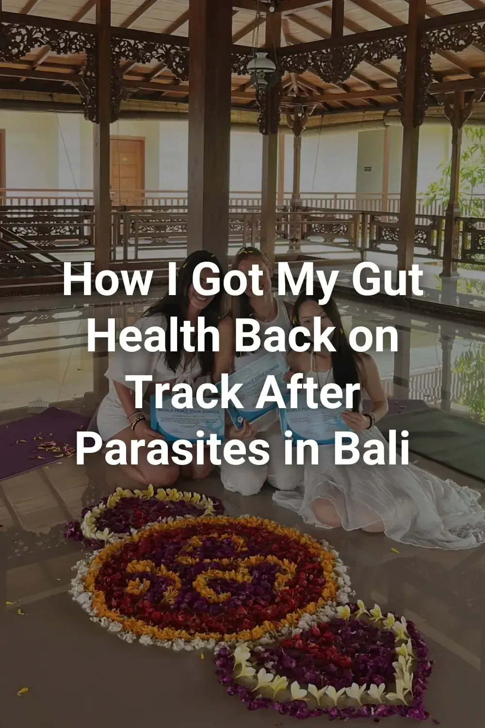 How I Got My Gut Health Back on Track After Parasites in Bali