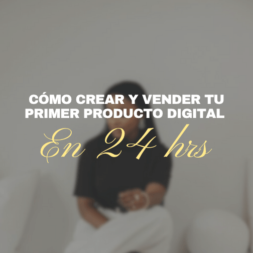 CREA Y VENDE TU PRODUCTO DIGITAL EN 24 HRS
