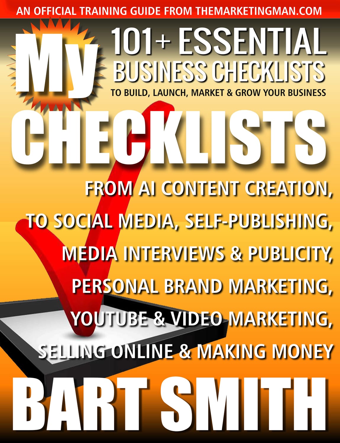 My Checklists: Over 101+ Essential Business Checklists To Build, Launch, Market & Grow Your Business by Bart Smith